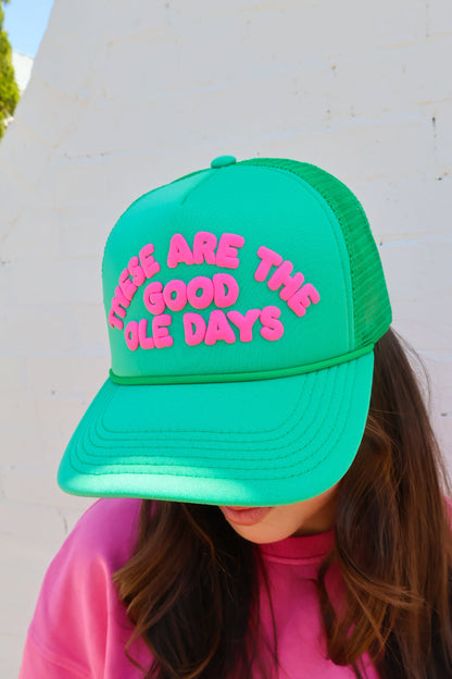 “These Are the Good Ole Days” Trucker Hat - Green
